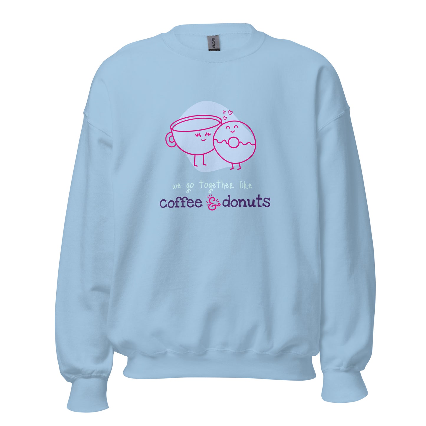 WE GO TOGETHER LIKE COFFEE AND DONUTS Unisex Sweatshirt