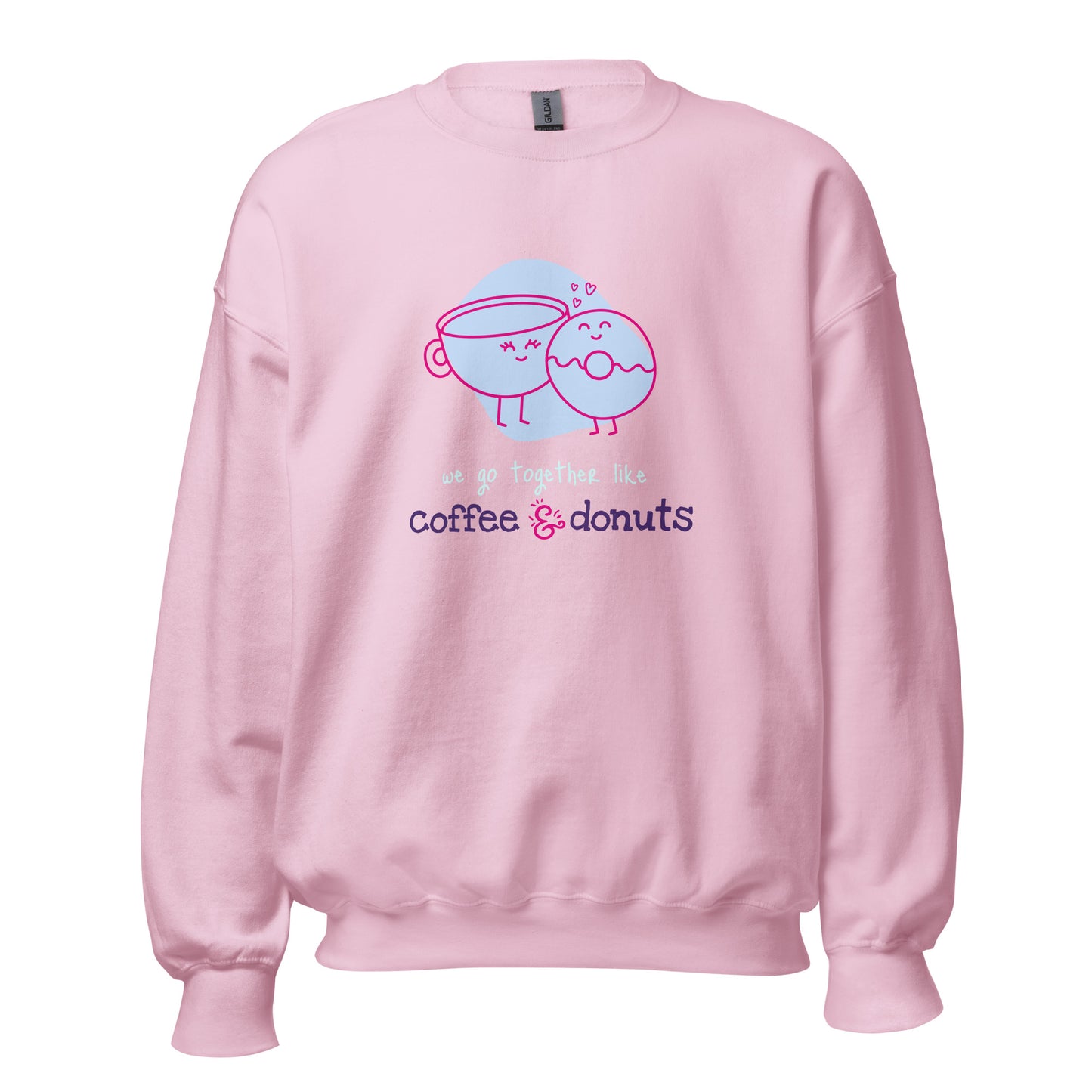 WE GO TOGETHER LIKE COFFEE AND DONUTS Unisex Sweatshirt