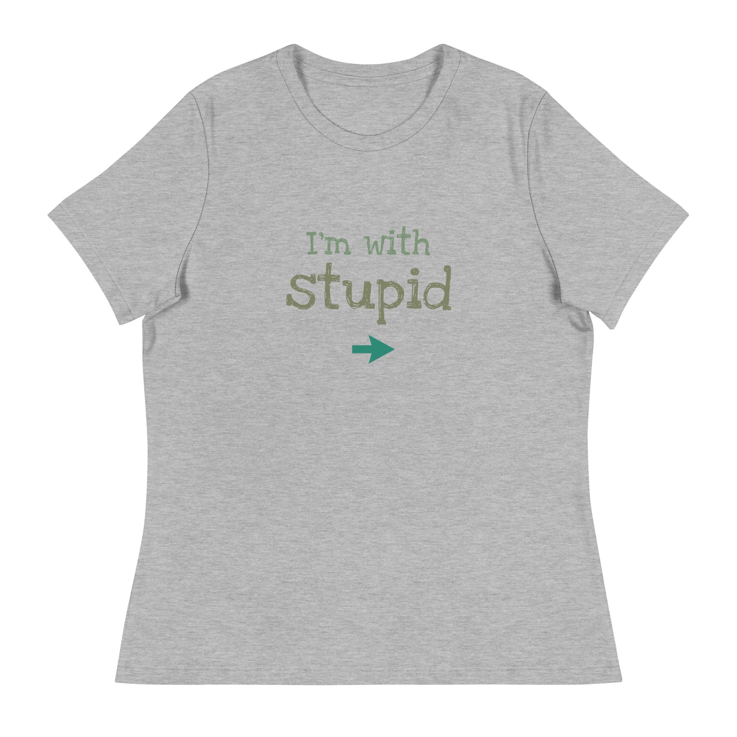 I'M WITH STUPID Women's Relaxed T-Shirt