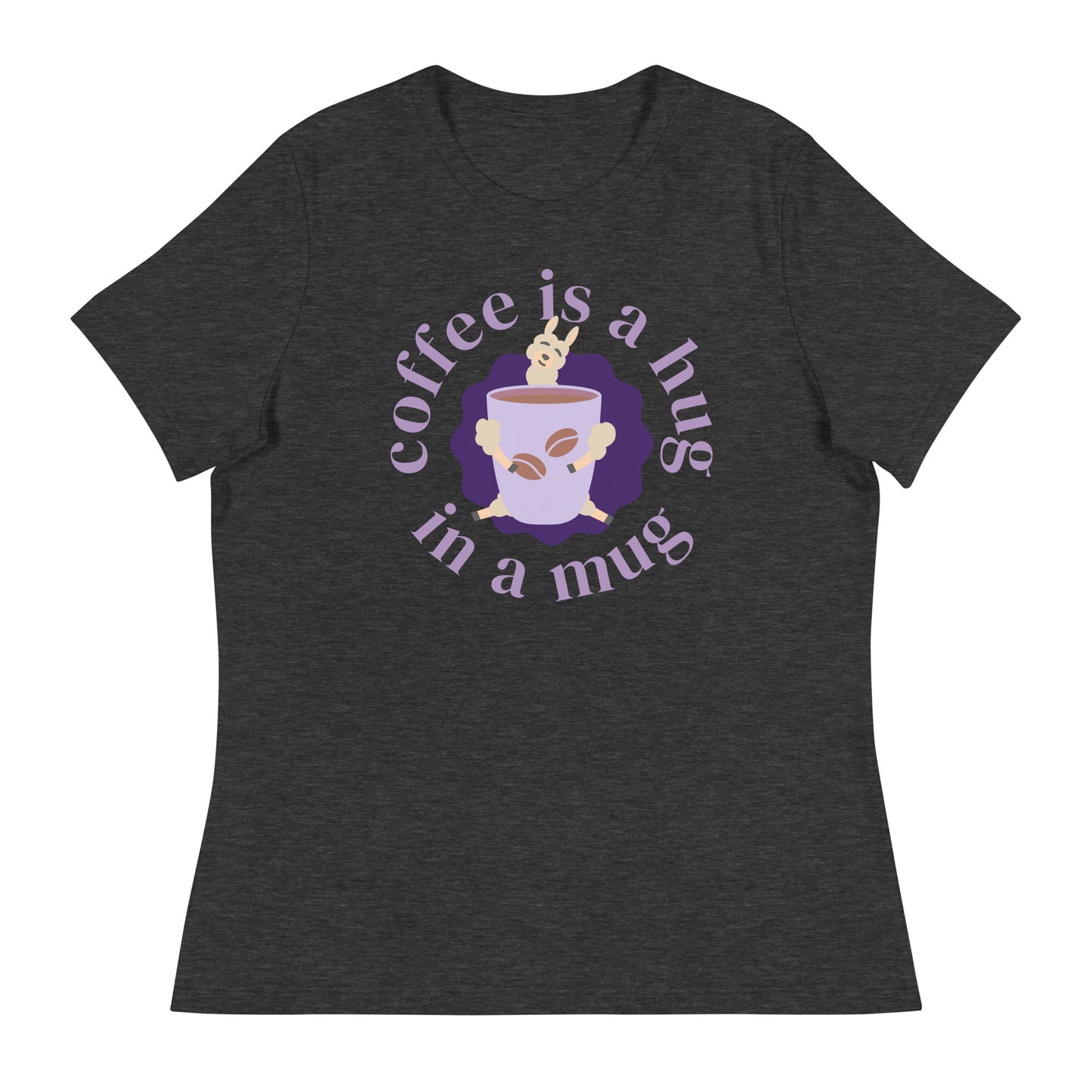 Coffee Is A Hug In A Mug Women's Relaxed T-Shirt