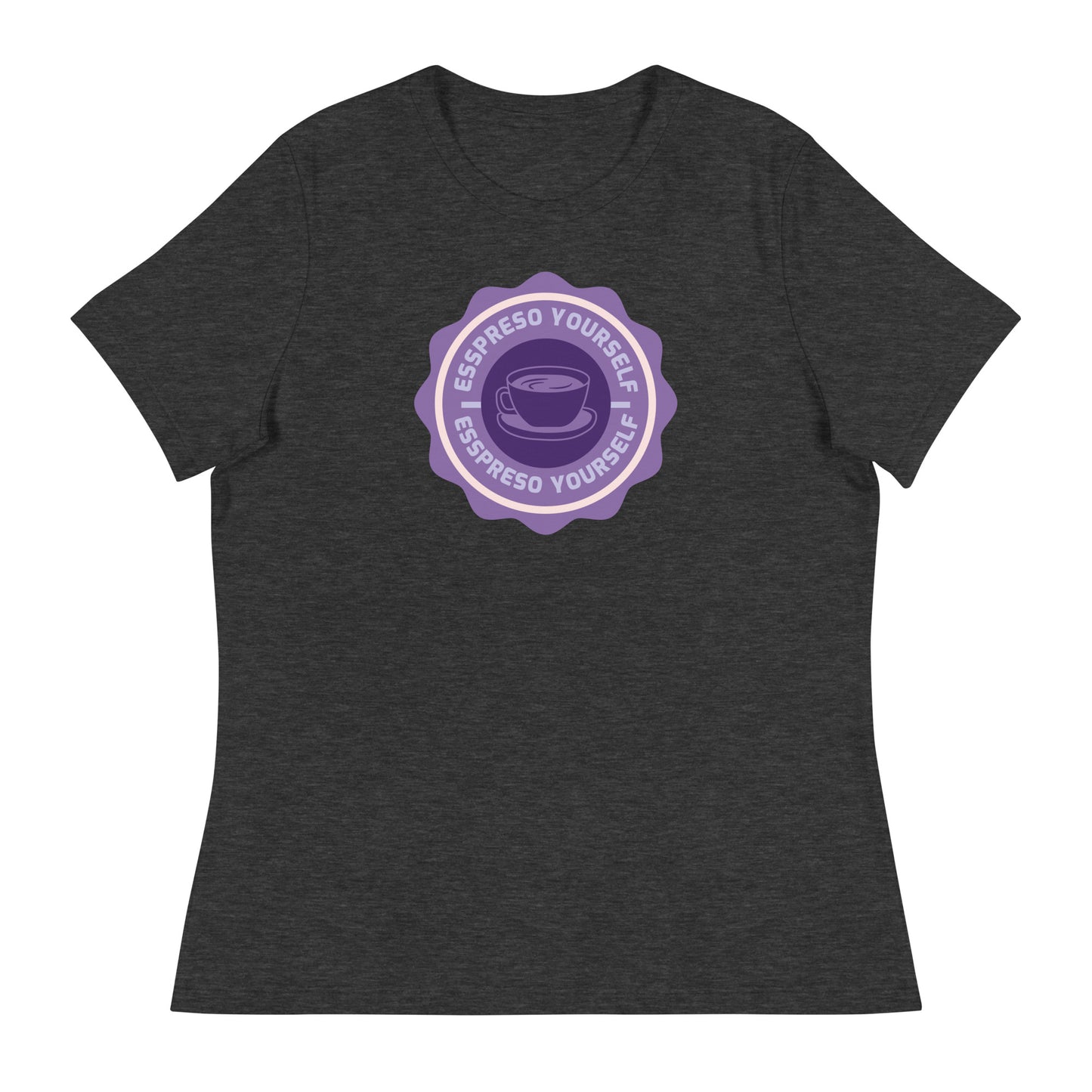 Espresso Yourself Women's Relaxed T-Shirt