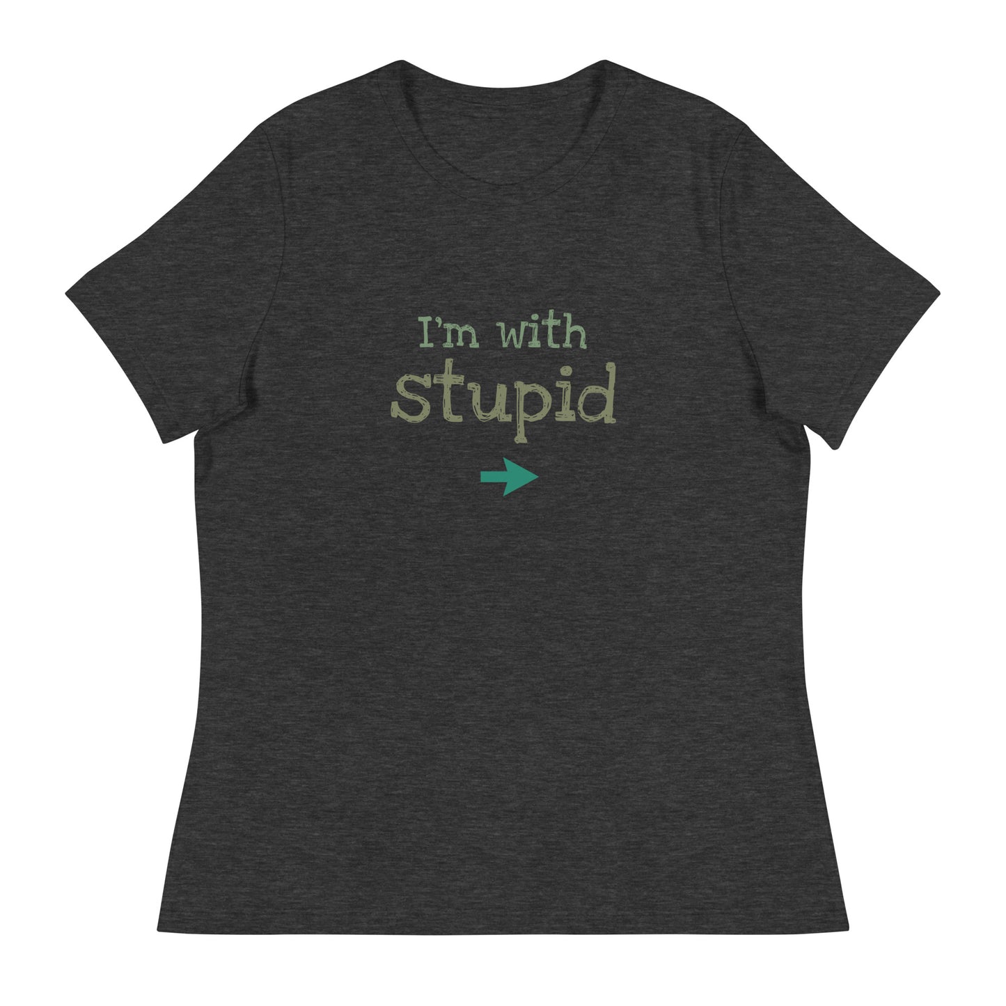 I'M WITH STUPID Women's Relaxed T-Shirt