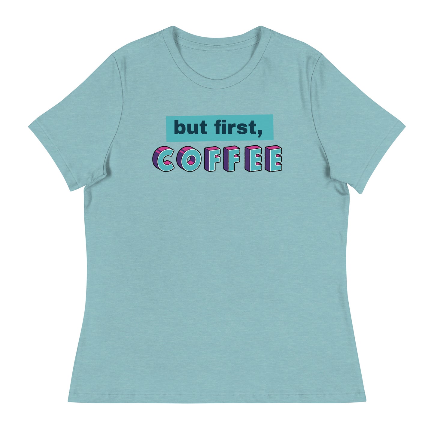 But First Coffee Women's Relaxed T-Shirt