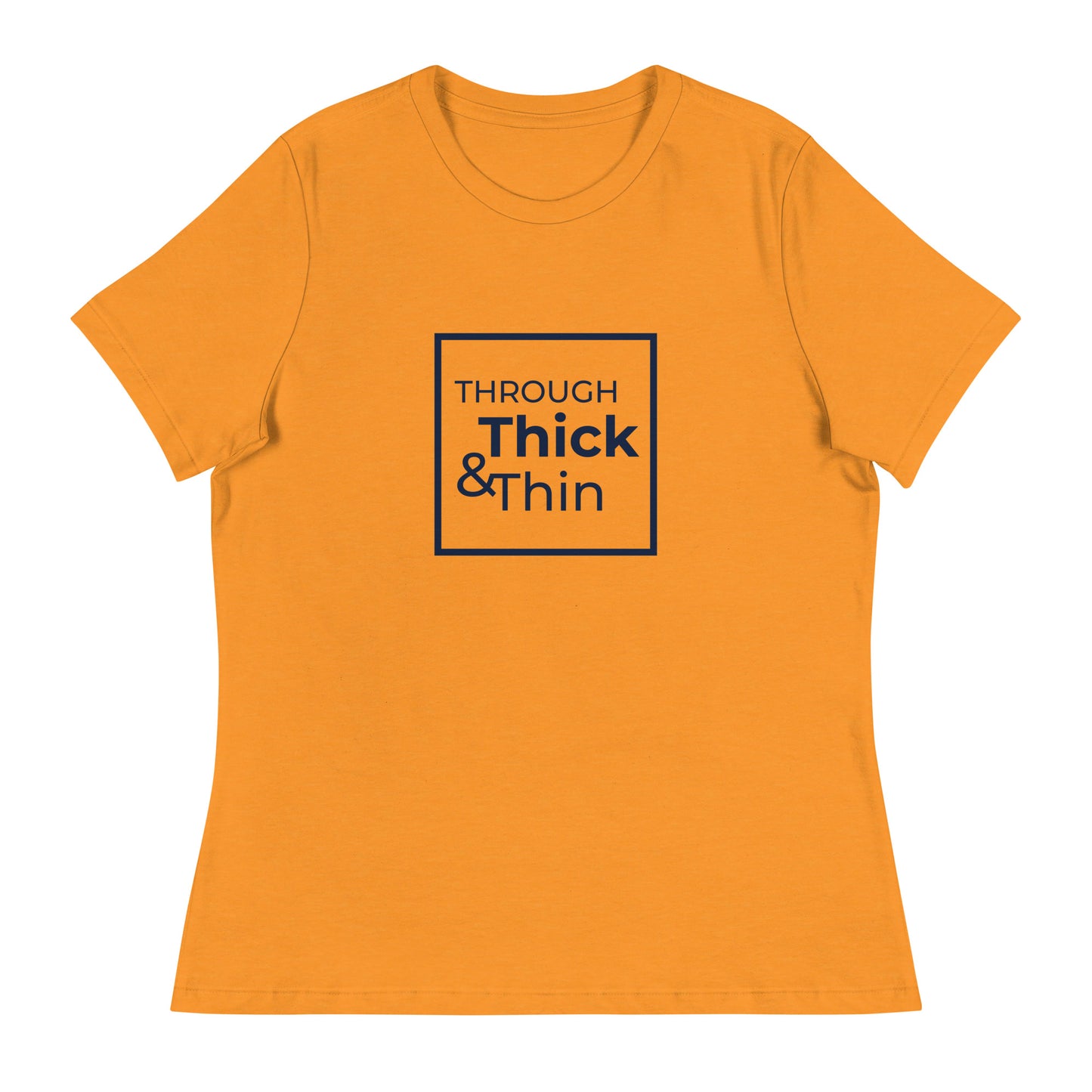 THROUGH THICK & THIN Women's Relaxed T-Shirt