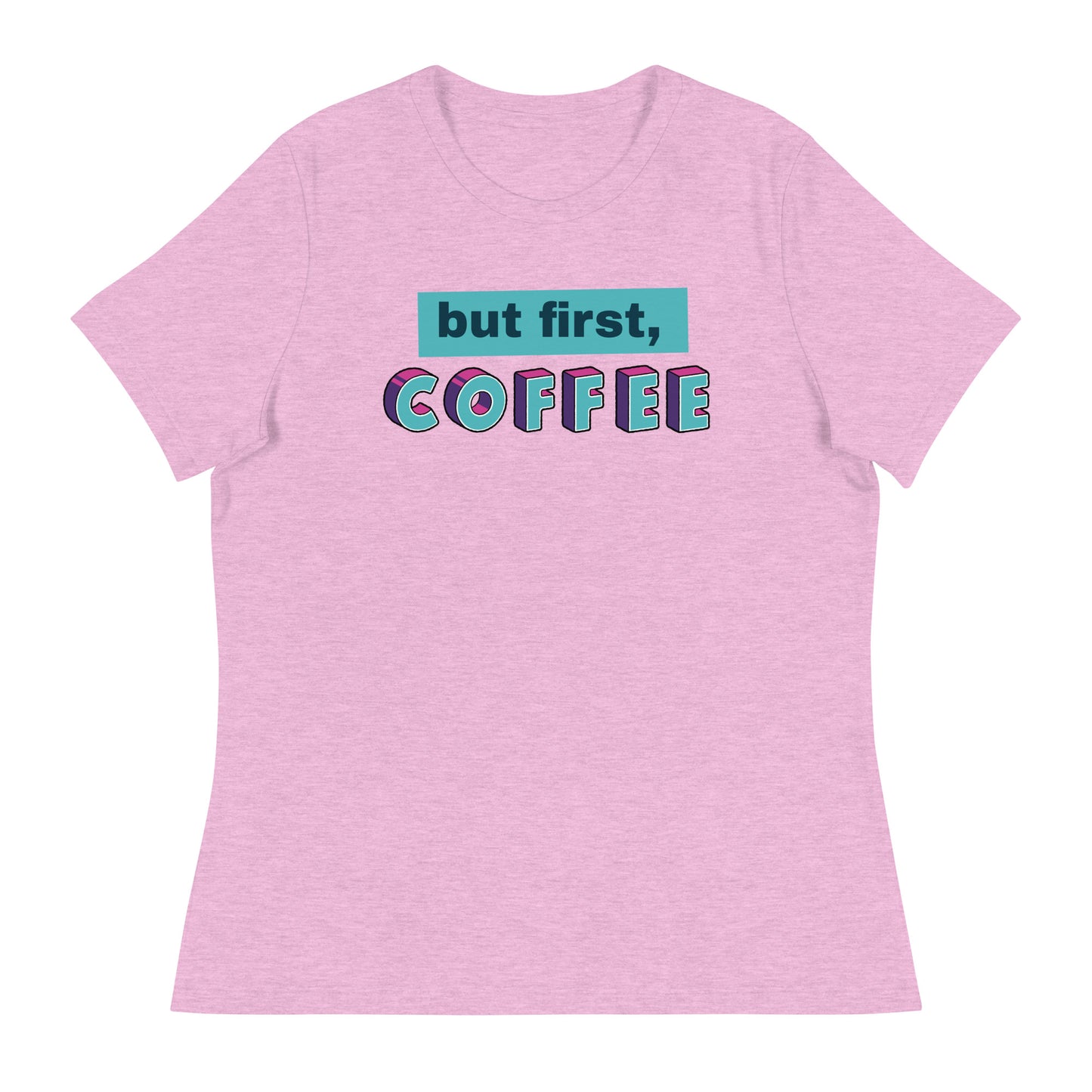 But First Coffee Women's Relaxed T-Shirt