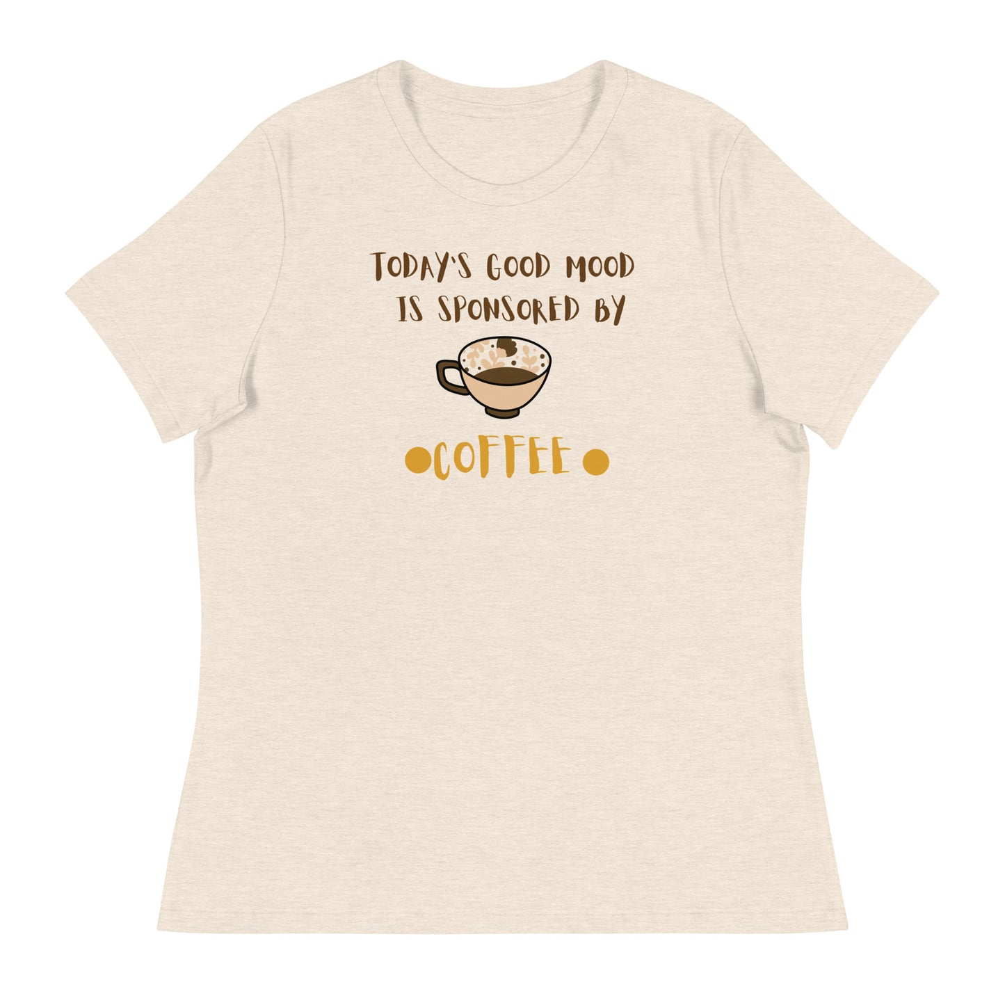 Today's Mood Is Sponsored By Coffee Women's Relaxed T-Shirt