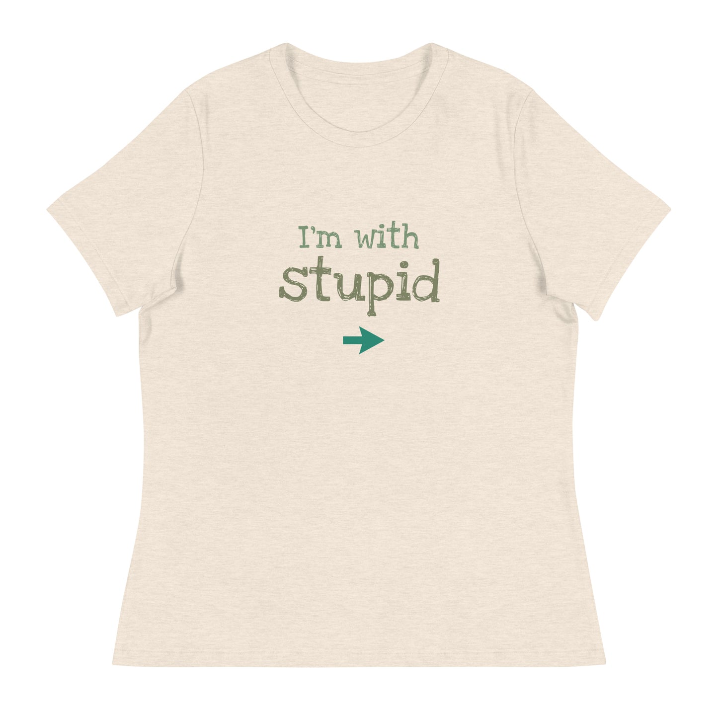 I'M WITH STUPID Women's Relaxed T-Shirt