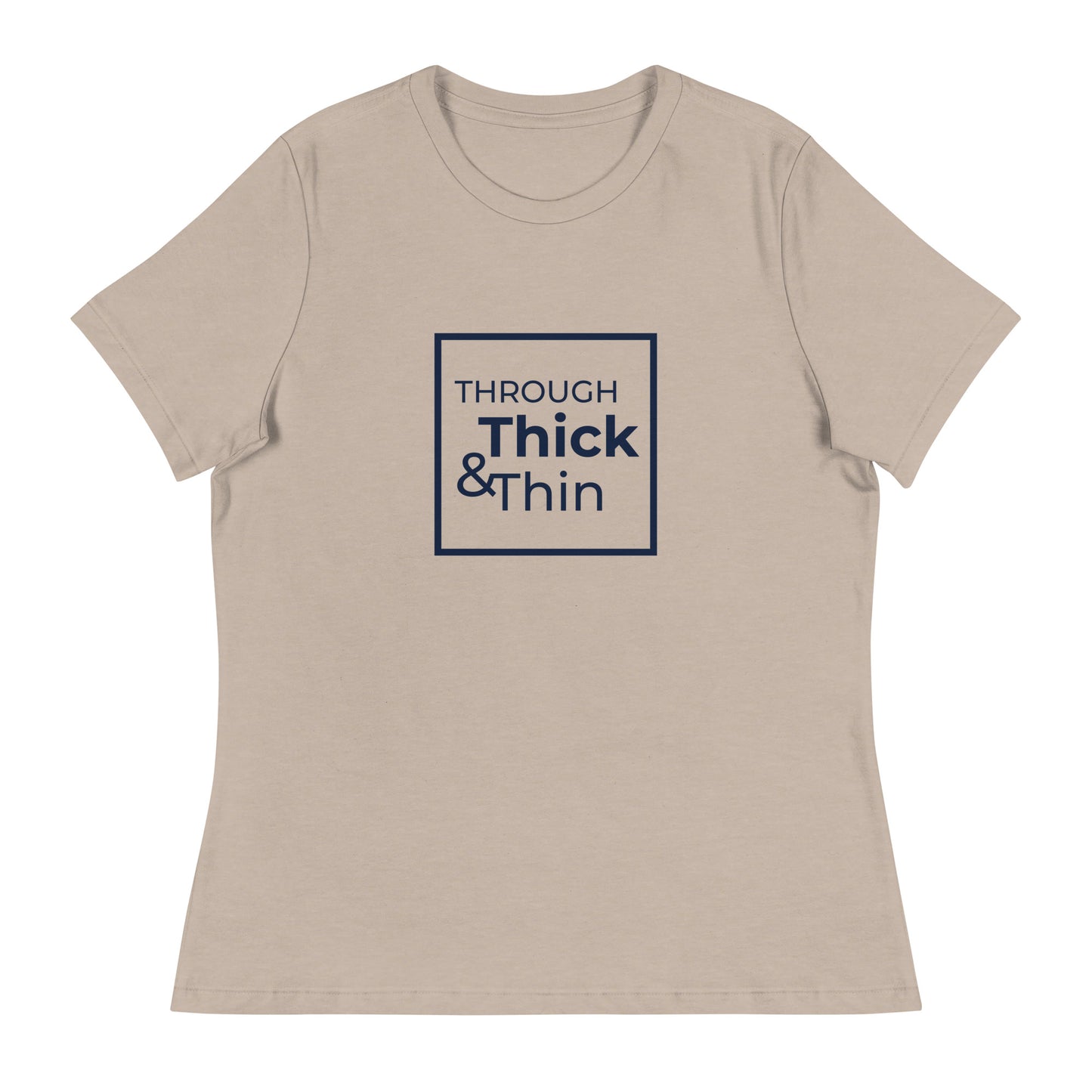 THROUGH THICK & THIN Women's Relaxed T-Shirt