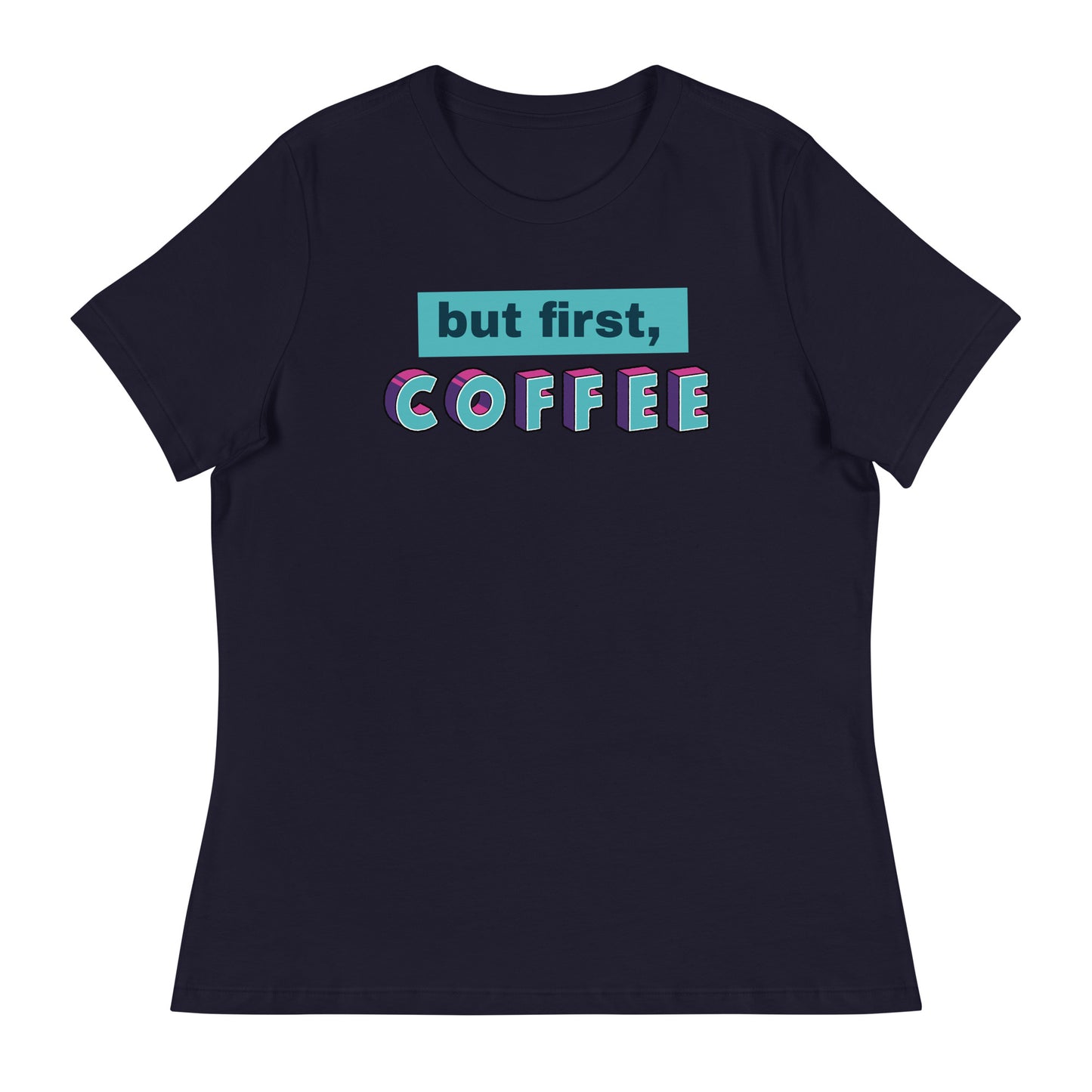 But First Coffee Women's Relaxed T-Shirt