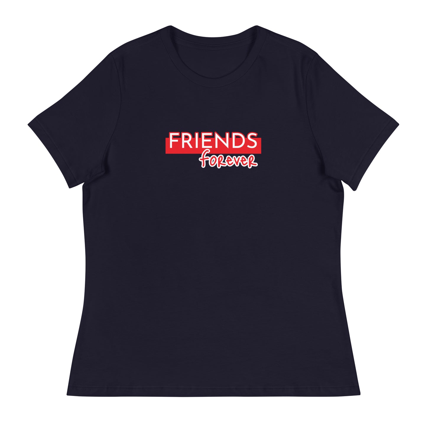 FRIENDS FOREVER Women's Relaxed T-Shirt