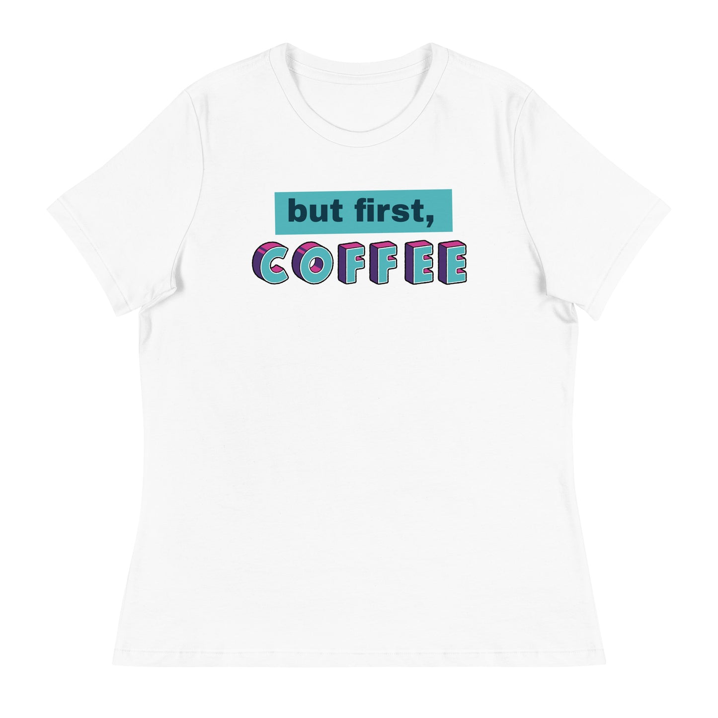 But First Coffee Women's Relaxed T-Shirt