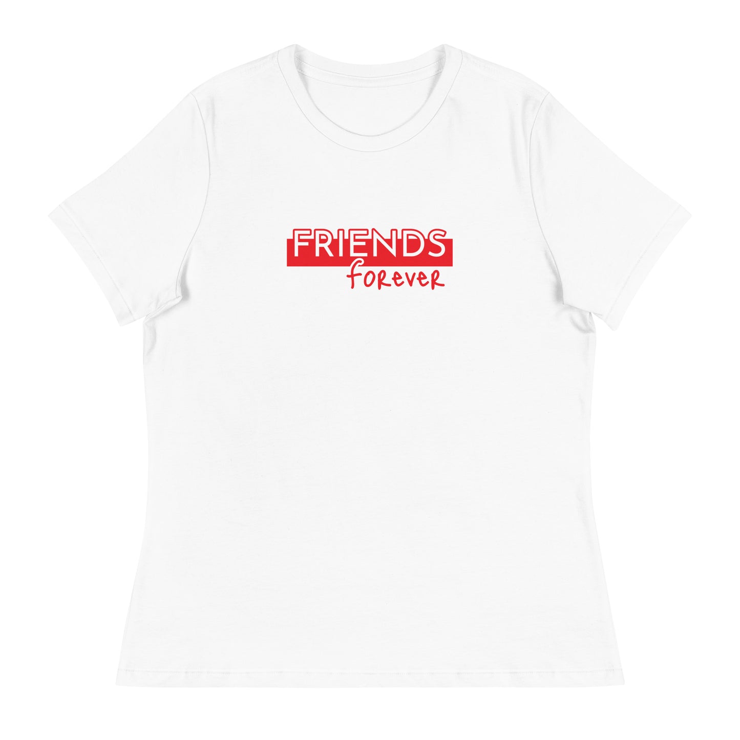 FRIENDS FOREVER Women's Relaxed T-Shirt