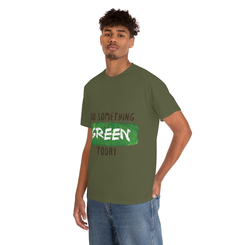 Do Something Green Today Unisex Heavy Cotton Tee