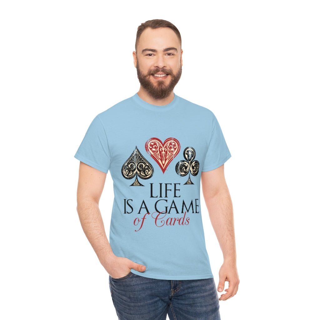 Life Is A Game Of Cards Unisex Heavy Cotton Tee