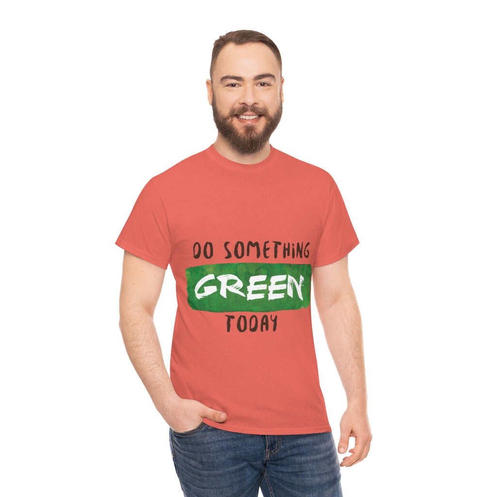 Do Something Green Today Unisex Heavy Cotton Tee