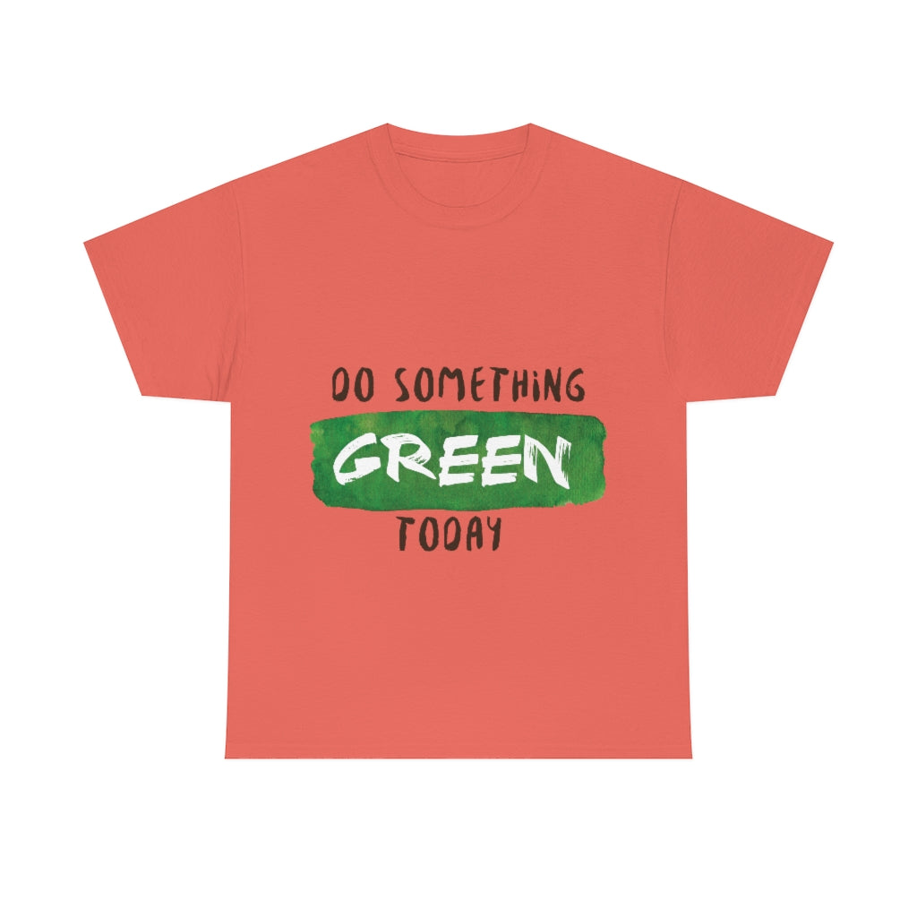 Do Something Green Today Unisex Heavy Cotton Tee