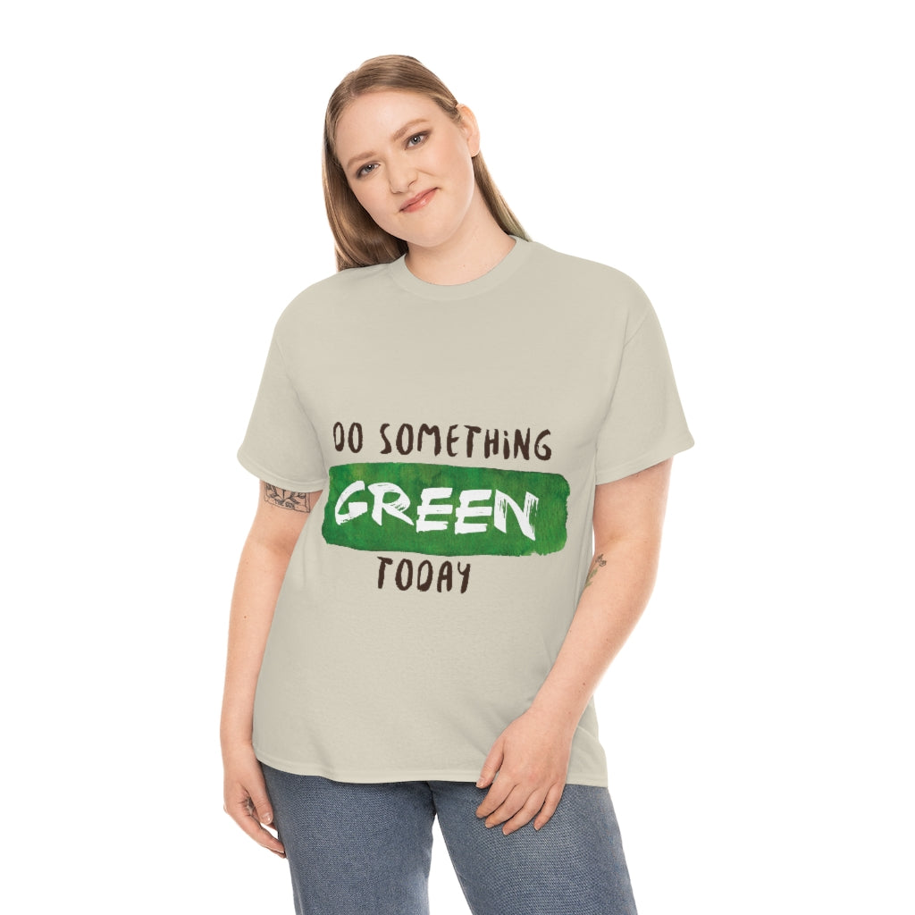 Do Something Green Today Unisex Heavy Cotton Tee