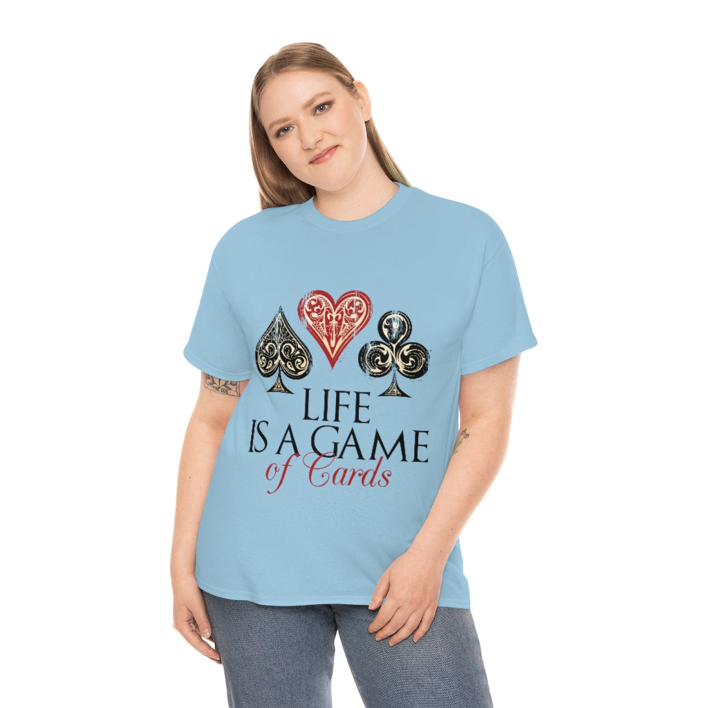 Life Is A Game Of Cards Unisex Heavy Cotton Tee