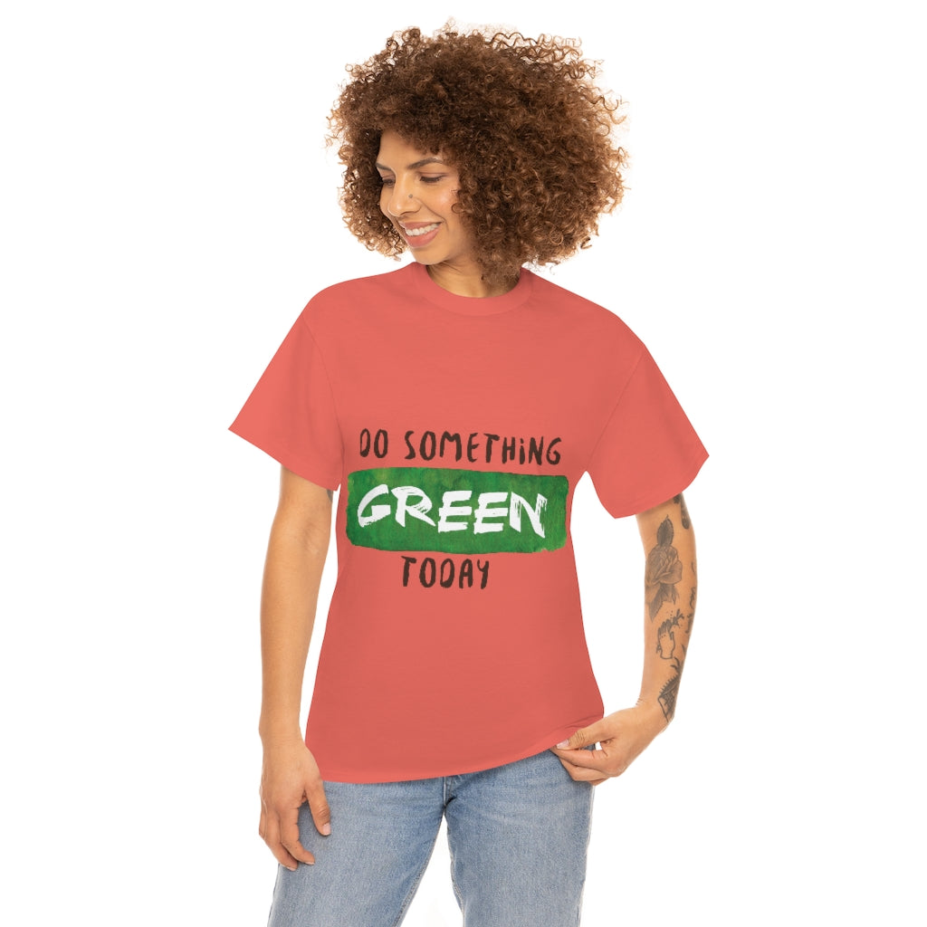 Do Something Green Today Unisex Heavy Cotton Tee