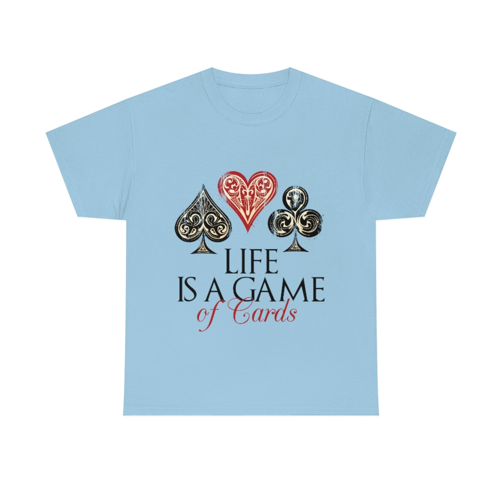 Life Is A Game Of Cards Unisex Heavy Cotton Tee