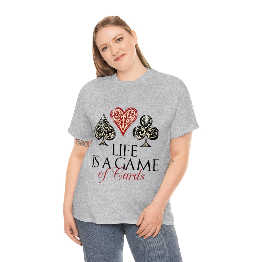 Life Is A Game Of Cards Unisex Heavy Cotton Tee