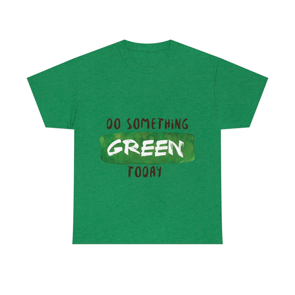 Do Something Green Today Unisex Heavy Cotton Tee