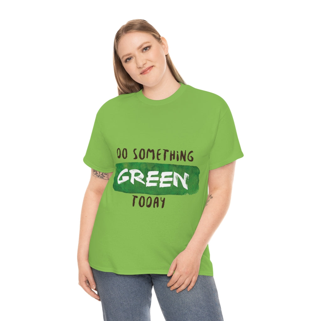 Do Something Green Today Unisex Heavy Cotton Tee