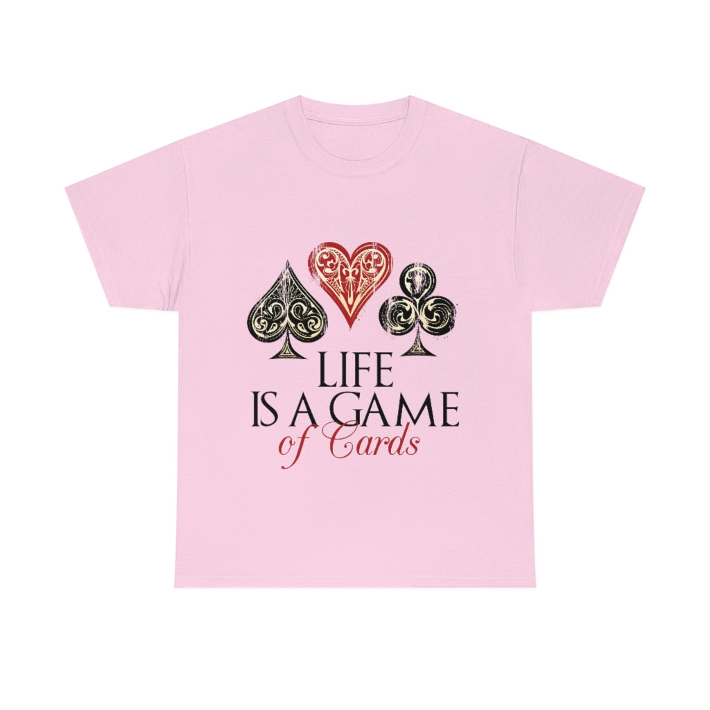 Life Is A Game Of Cards Unisex Heavy Cotton Tee