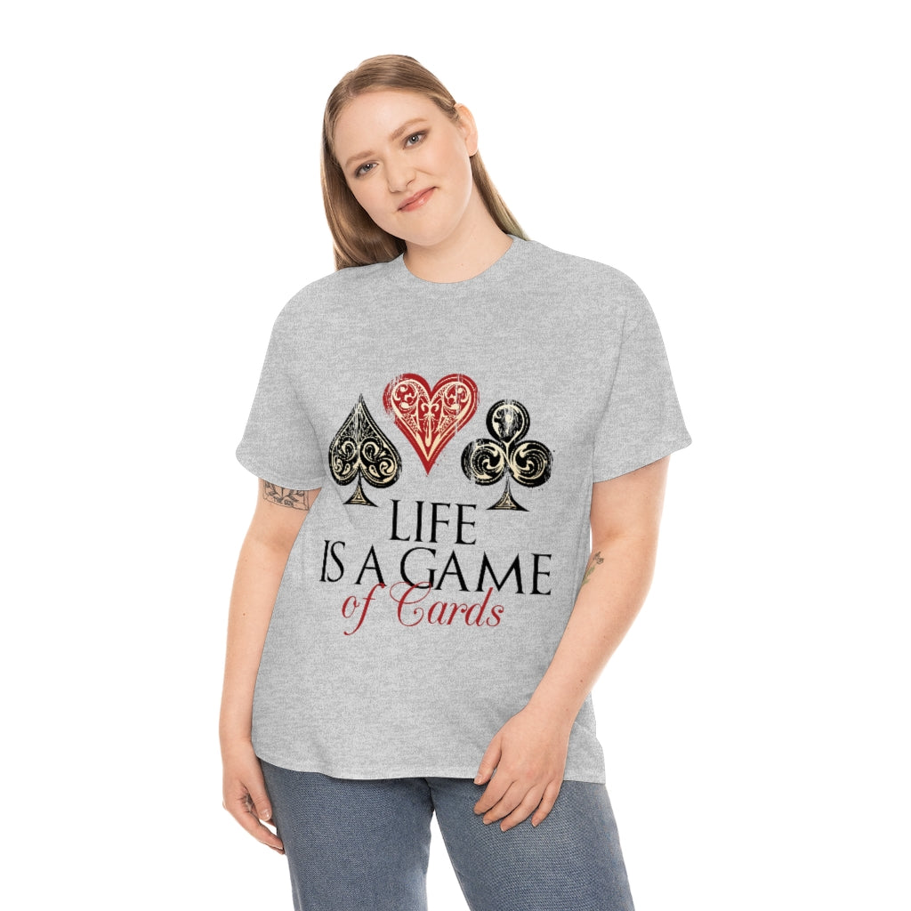 Life Is A Game Of Cards Unisex Heavy Cotton Tee