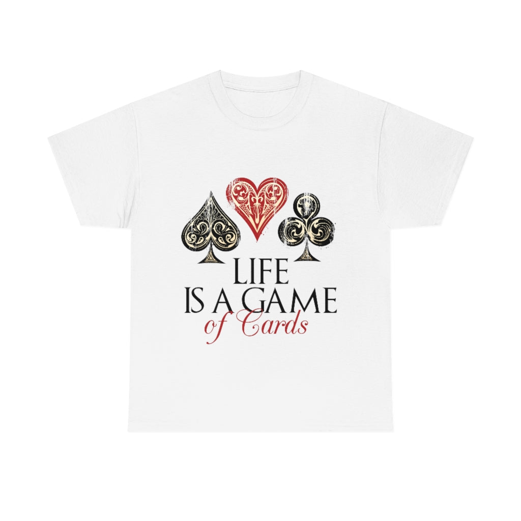 Life Is A Game Of Cards Unisex Heavy Cotton Tee