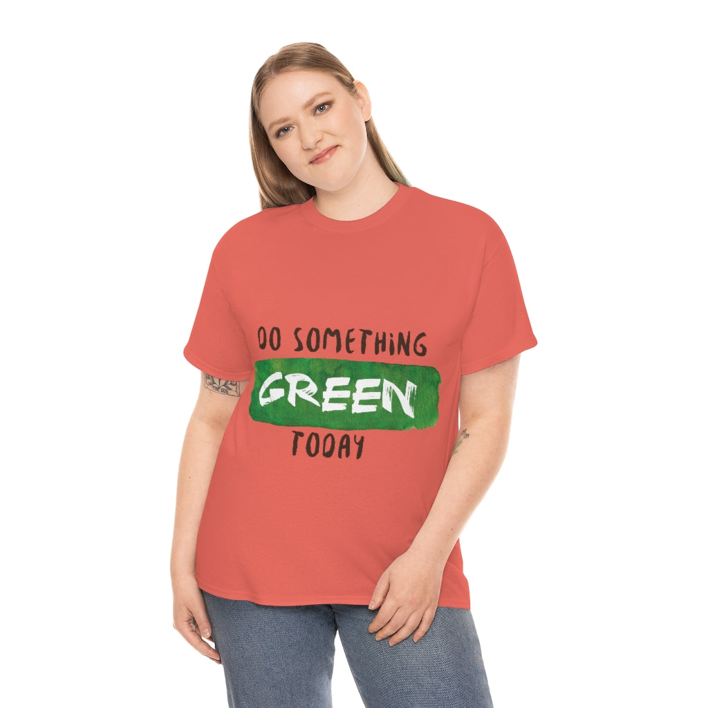 Do Something Green Today Unisex Heavy Cotton Tee