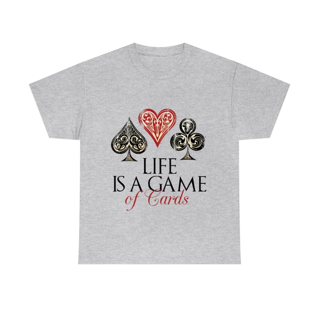 Life Is A Game Of Cards Unisex Heavy Cotton Tee