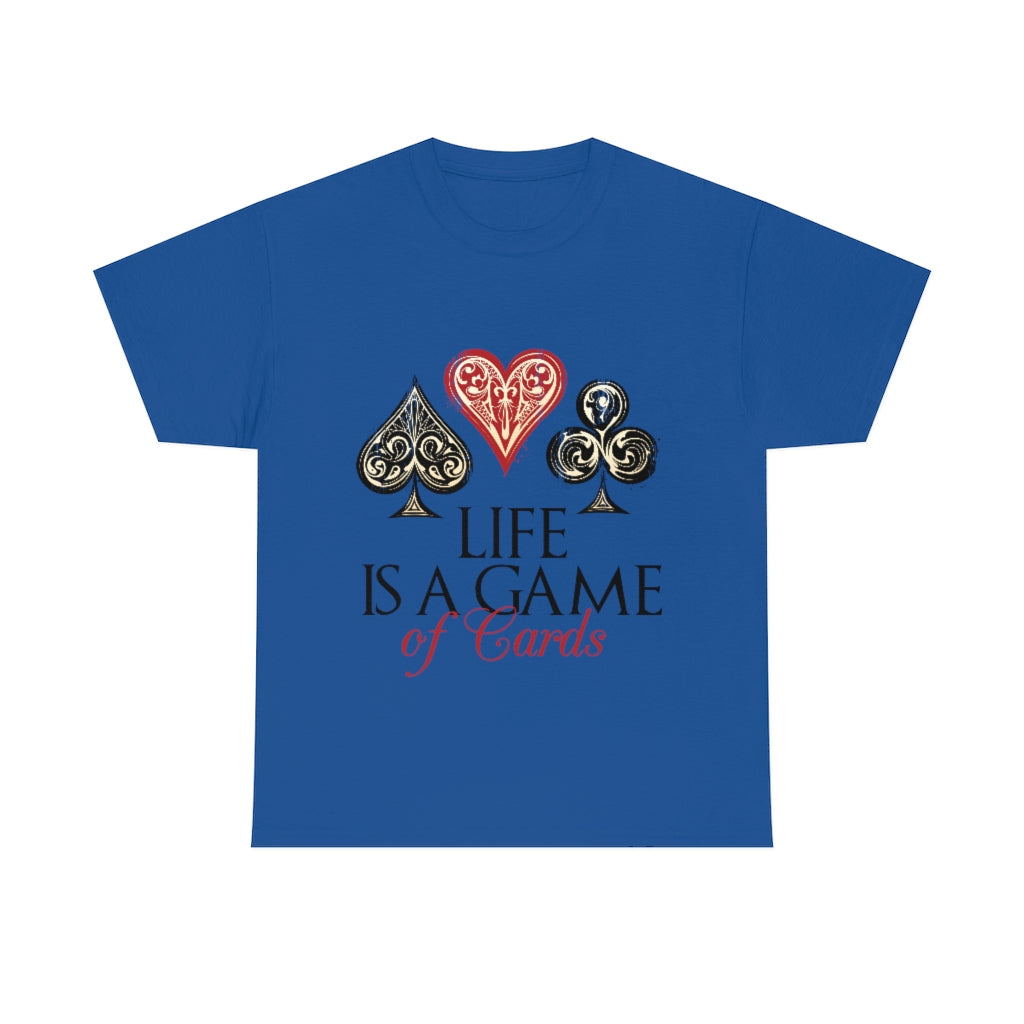 Life Is A Game Of Cards Unisex Heavy Cotton Tee