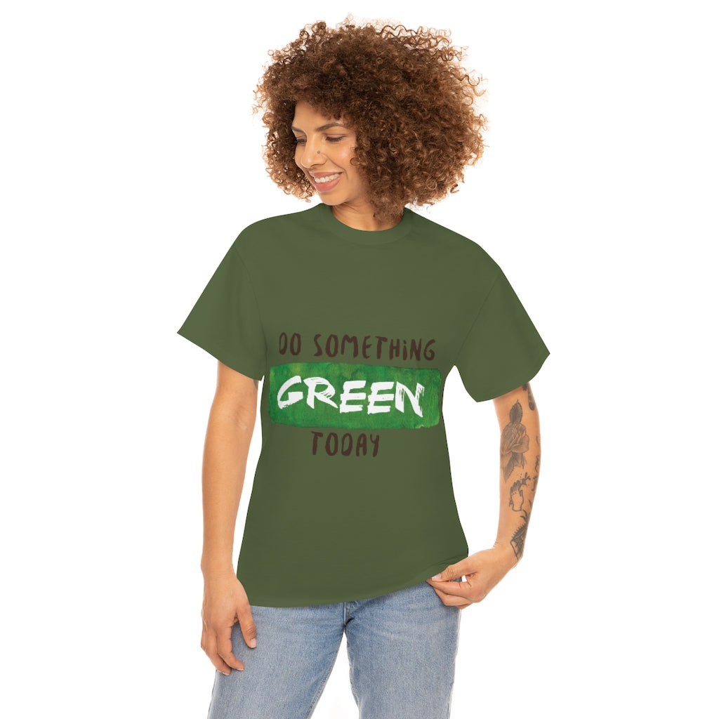 Do Something Green Today Unisex Heavy Cotton Tee