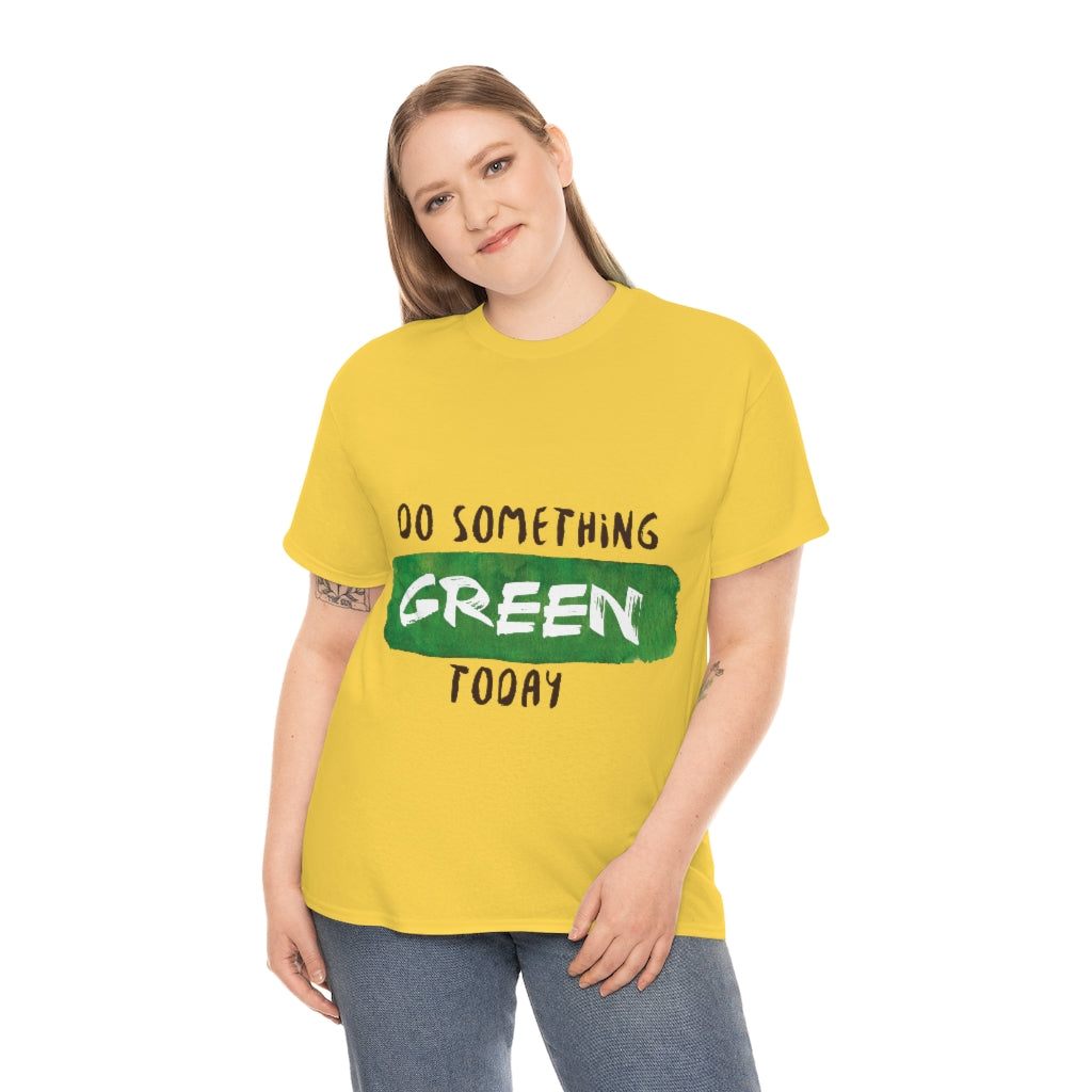 Do Something Green Today Unisex Heavy Cotton Tee