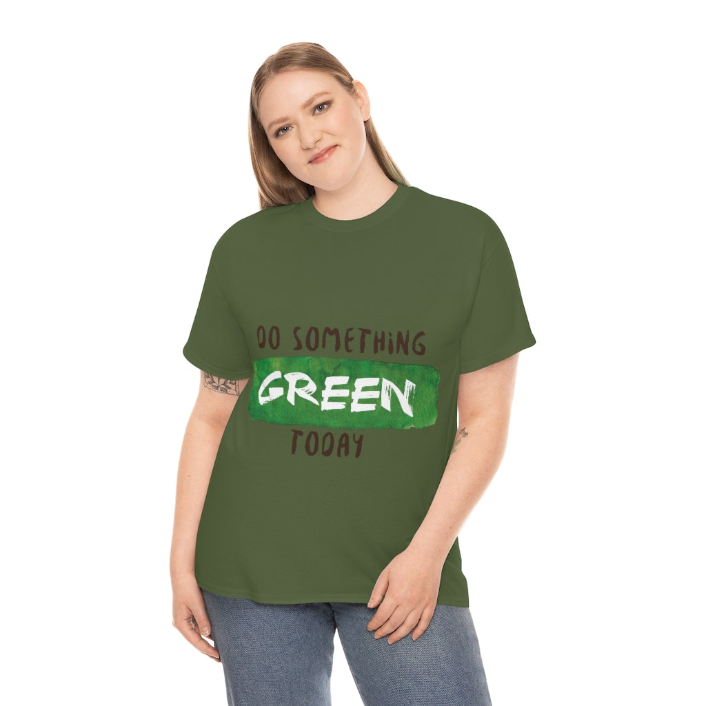 Do Something Green Today Unisex Heavy Cotton Tee