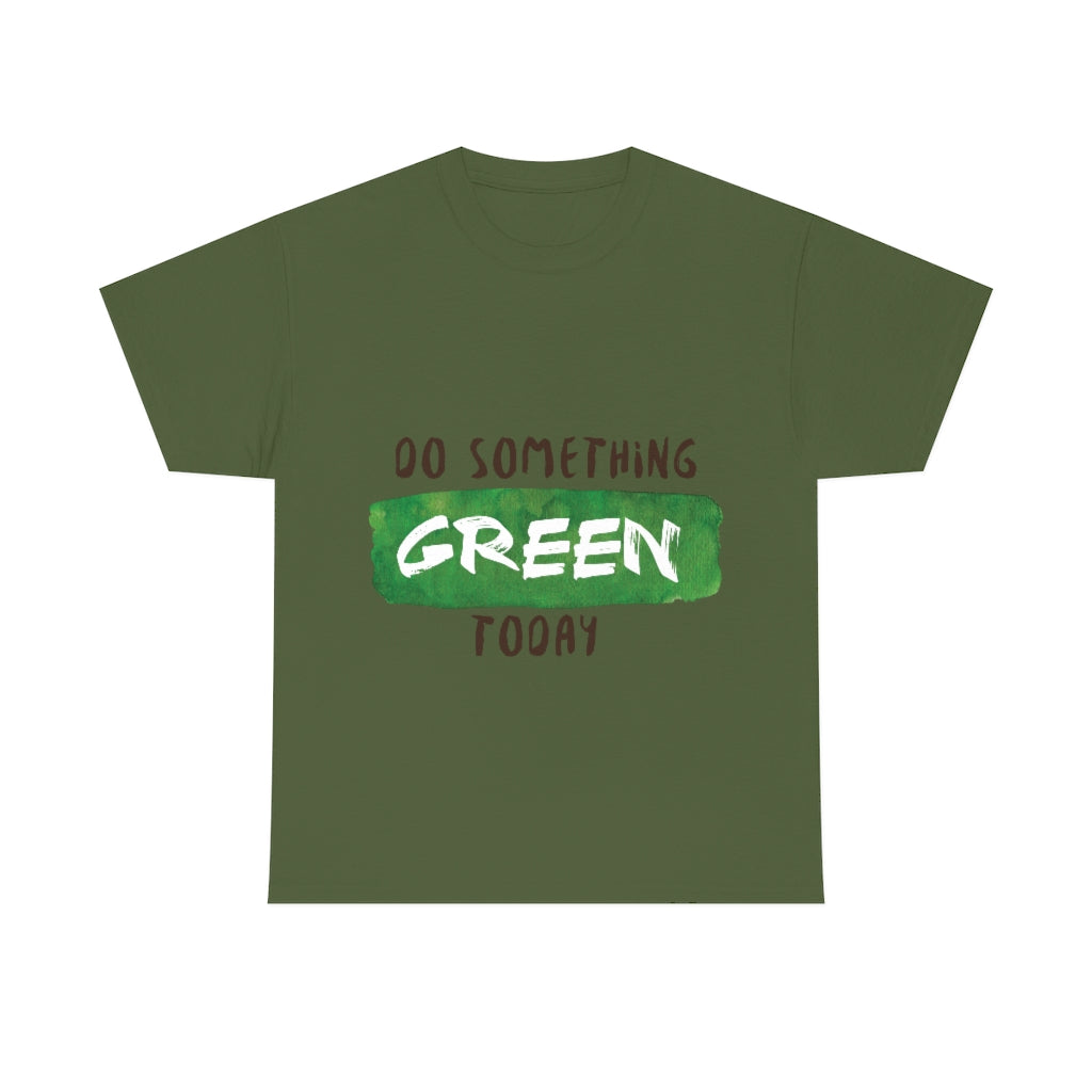 Do Something Green Today Unisex Heavy Cotton Tee