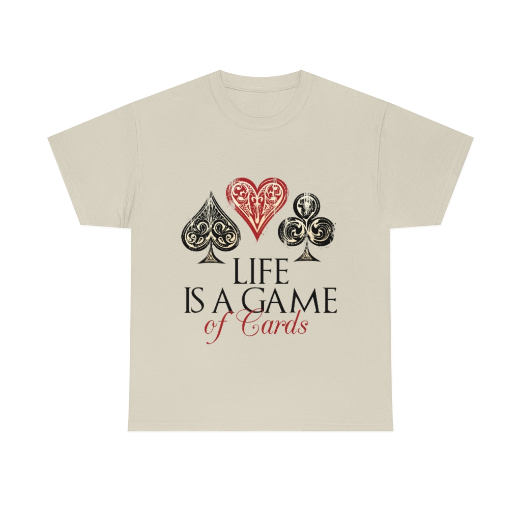 Life Is A Game Of Cards Unisex Heavy Cotton Tee