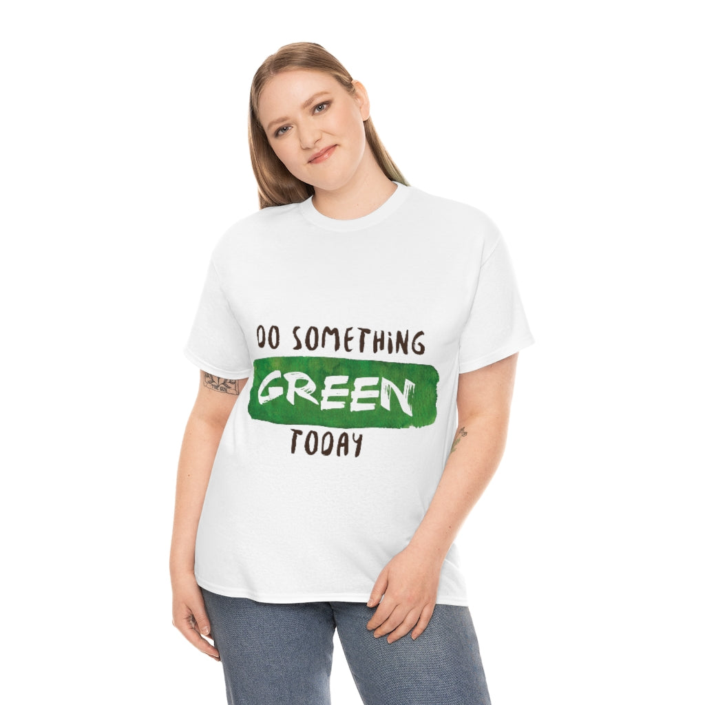 Do Something Green Today Unisex Heavy Cotton Tee