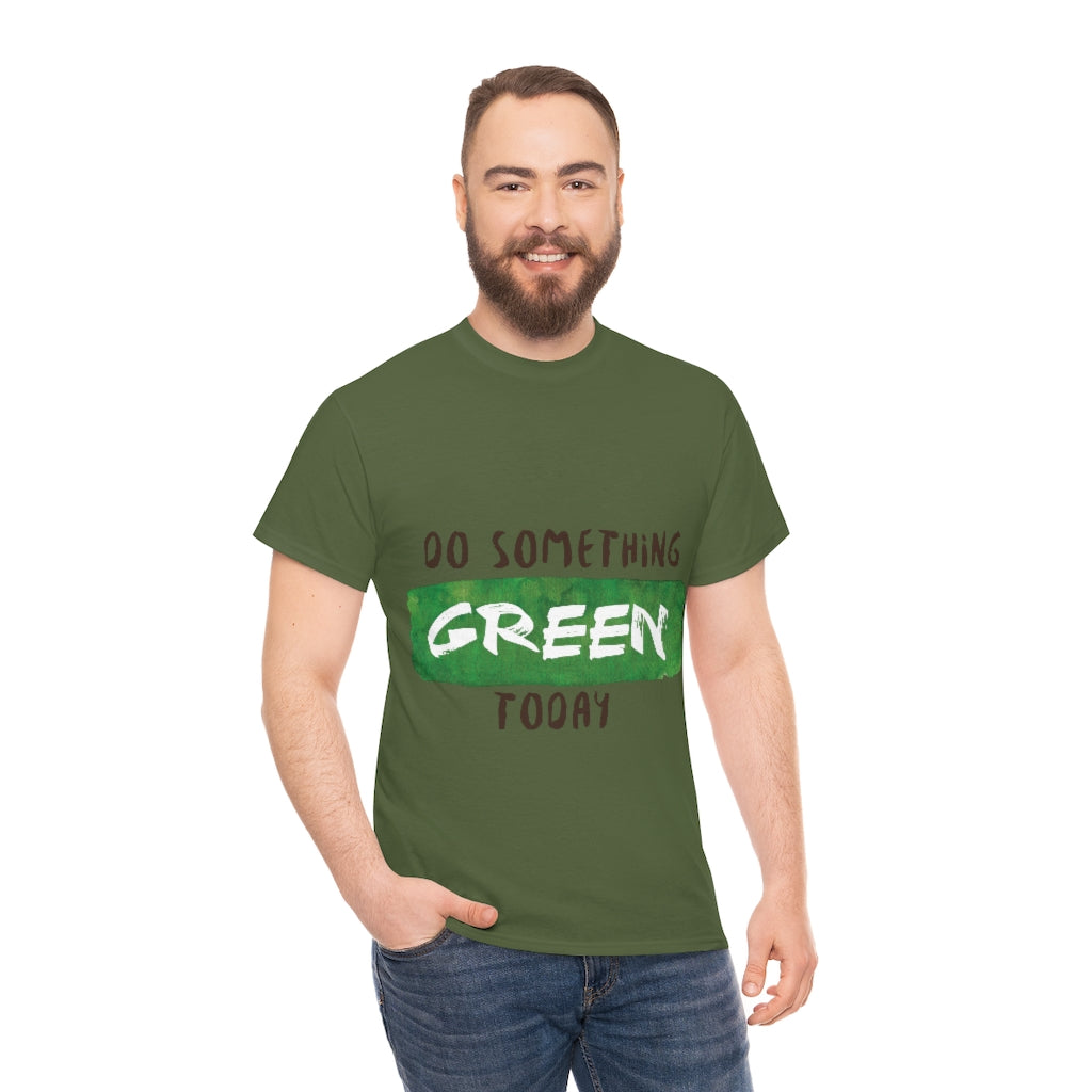 Do Something Green Today Unisex Heavy Cotton Tee