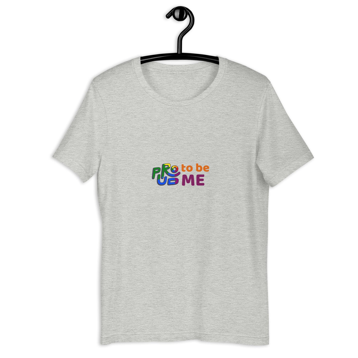 Proud To Be Me Unisex t-shirt