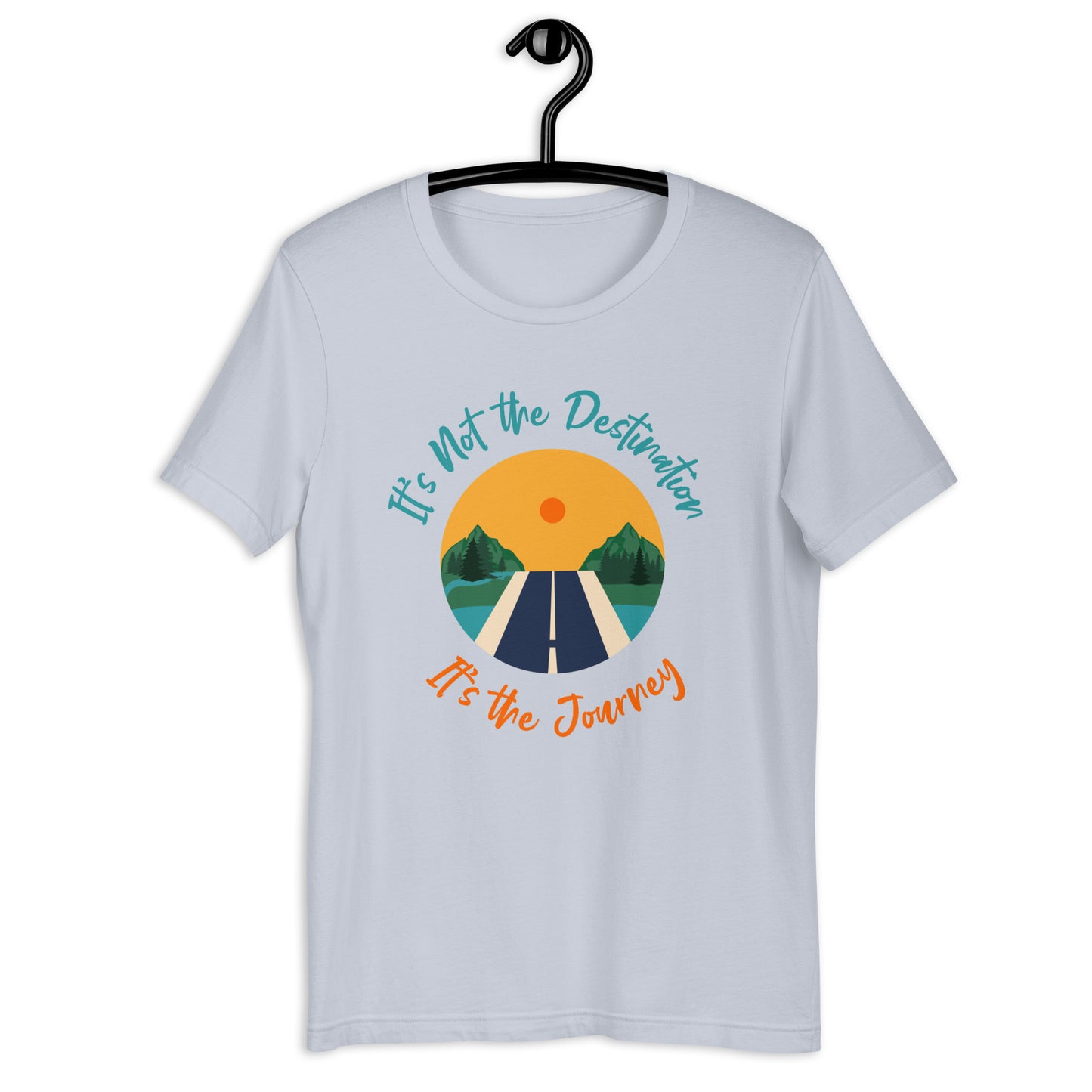 It's Not The Destination It's The Journey Unisex t-shirt