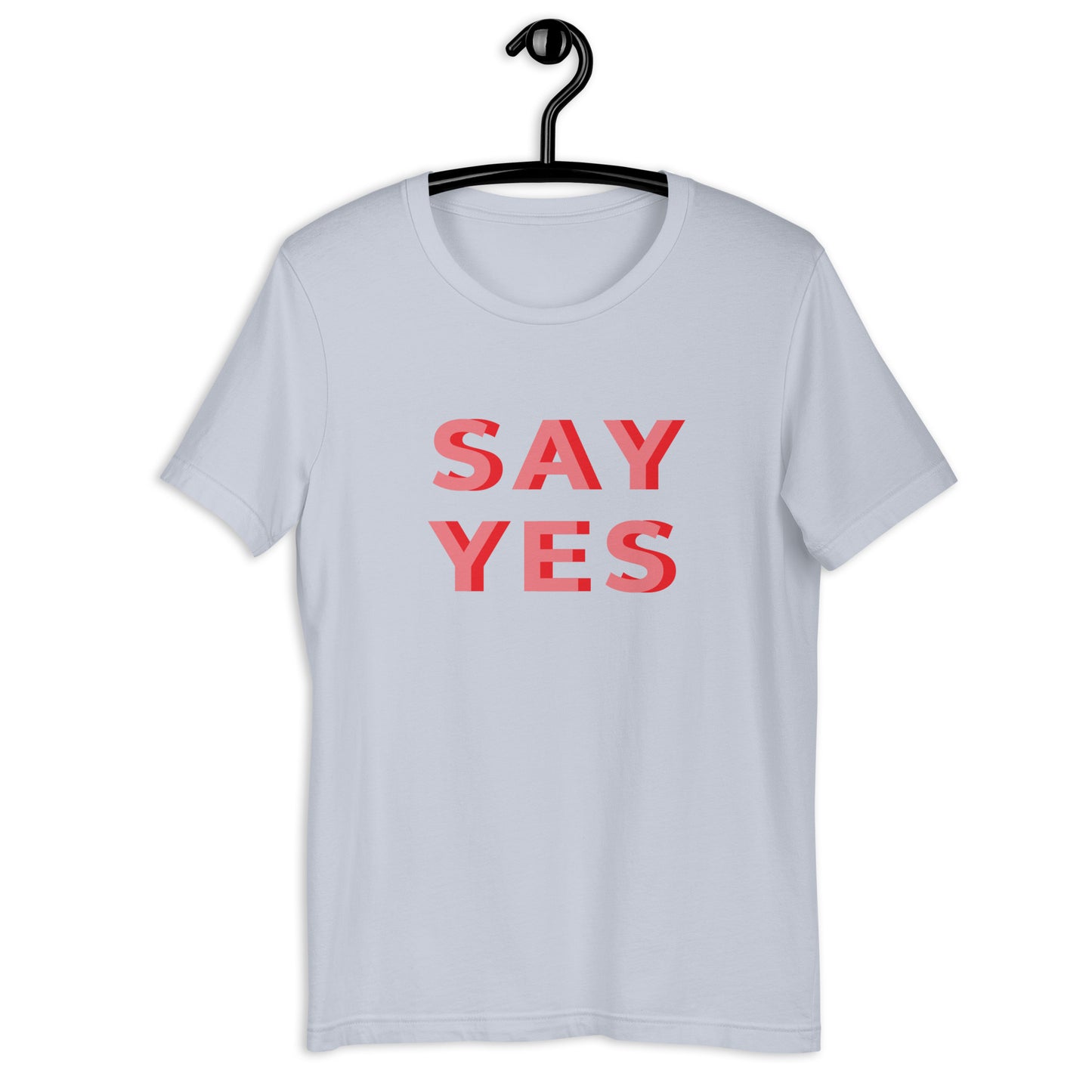 Say Yes Unisex t-shirt