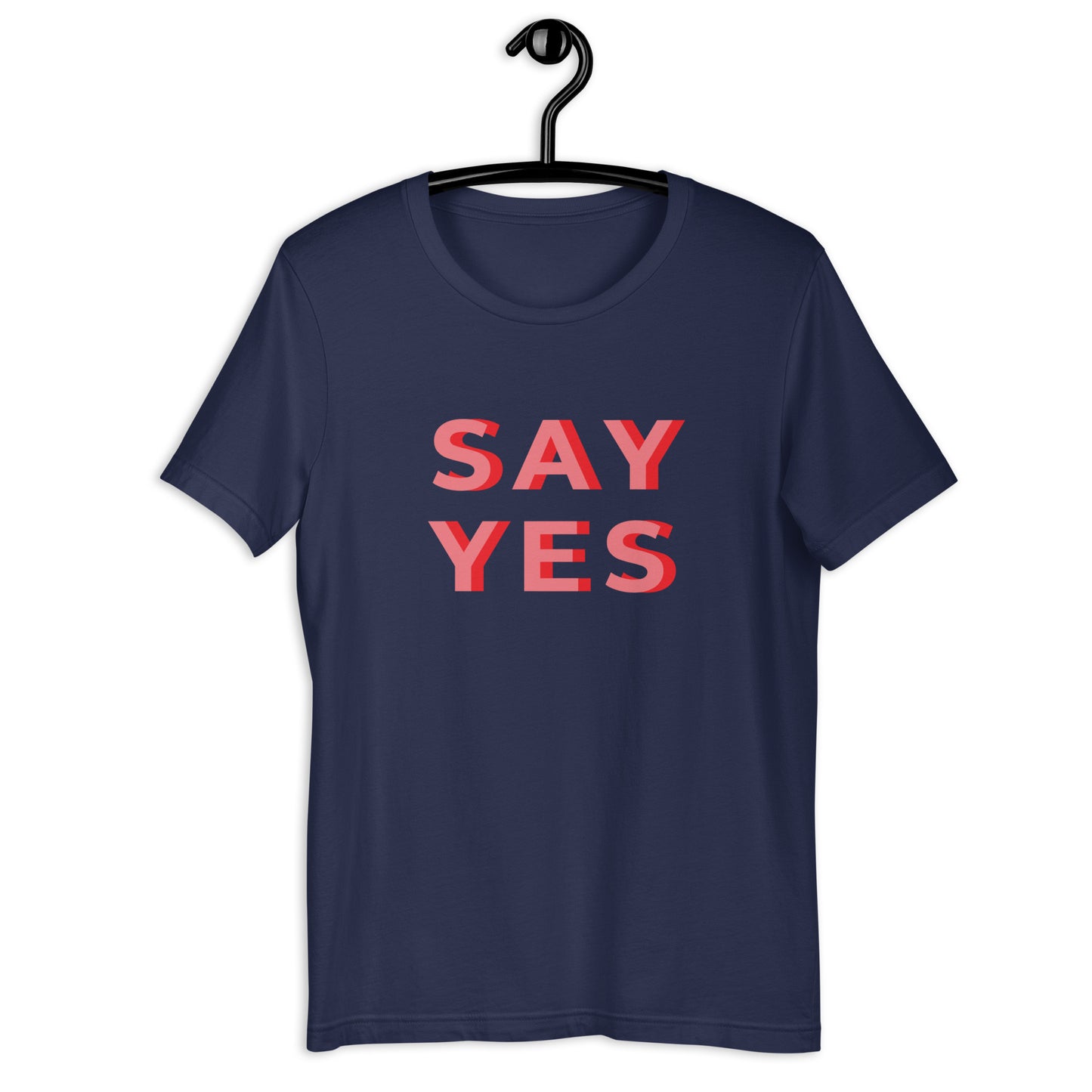 Say Yes Unisex t-shirt