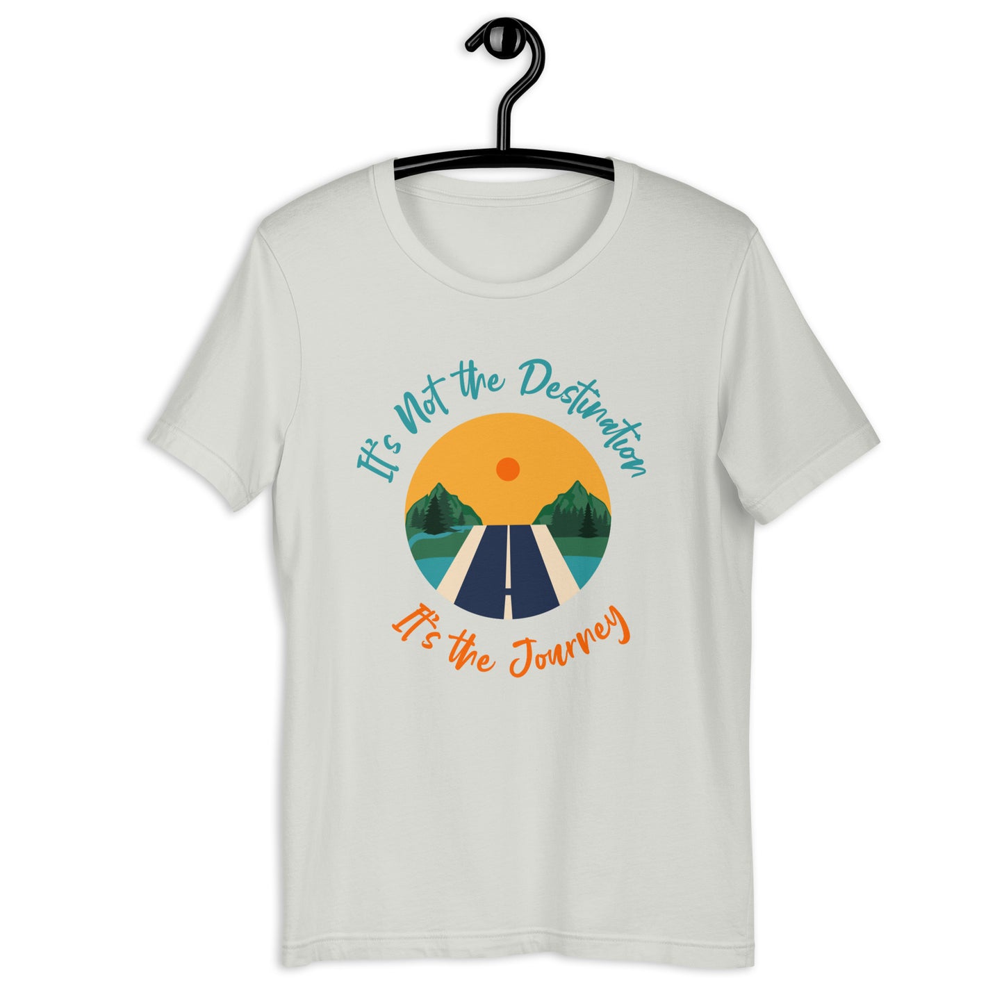 It's Not The Destination It's The Journey Unisex t-shirt