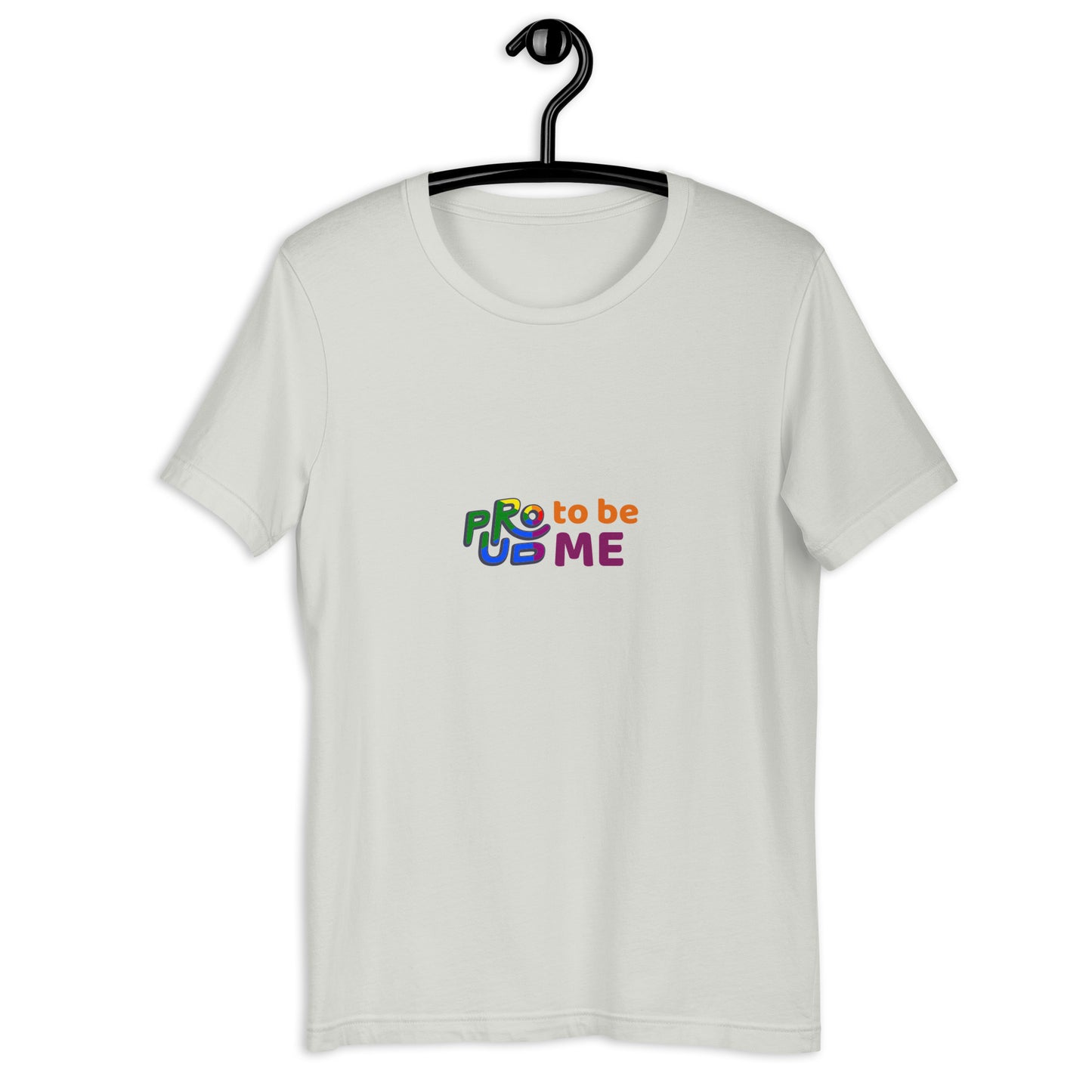 Proud To Be Me Unisex t-shirt