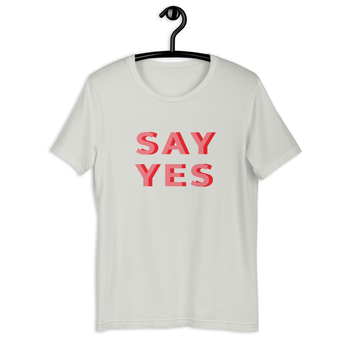 Say Yes Unisex t-shirt