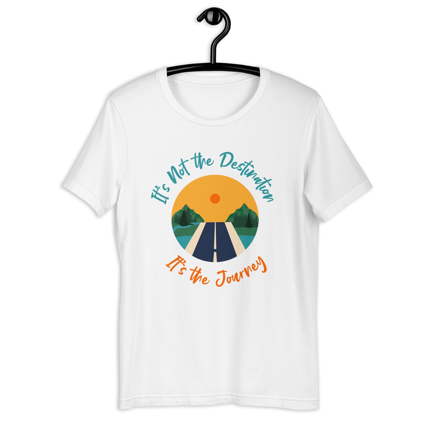 It's Not The Destination It's The Journey Unisex t-shirt