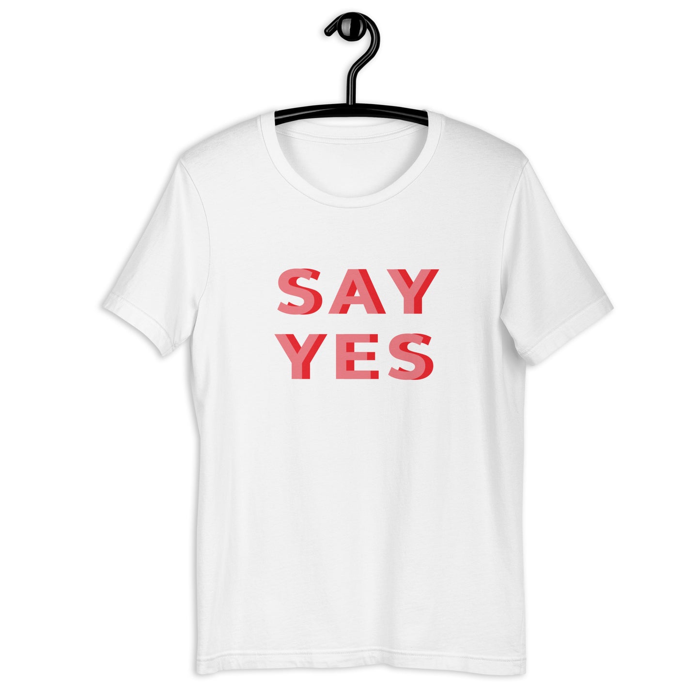 Say Yes Unisex t-shirt