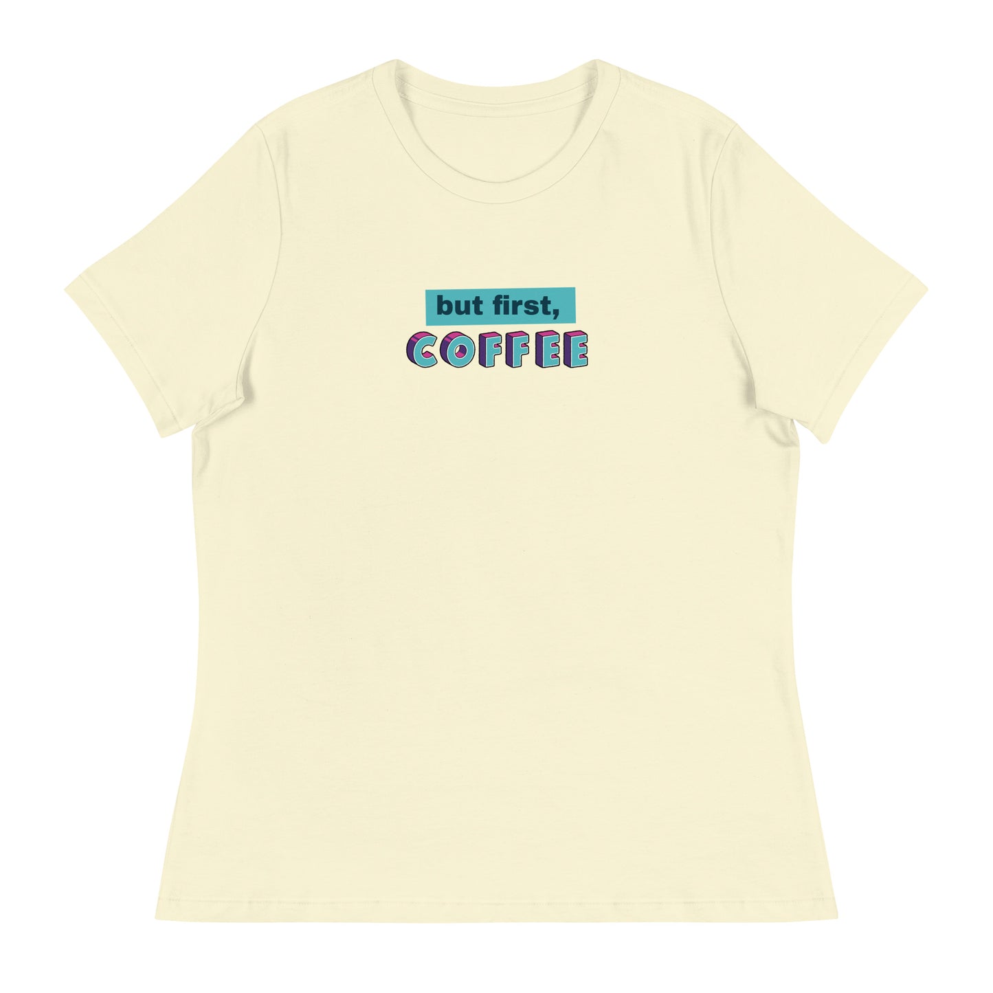 But First Coffee Women's Relaxed T-Shirt